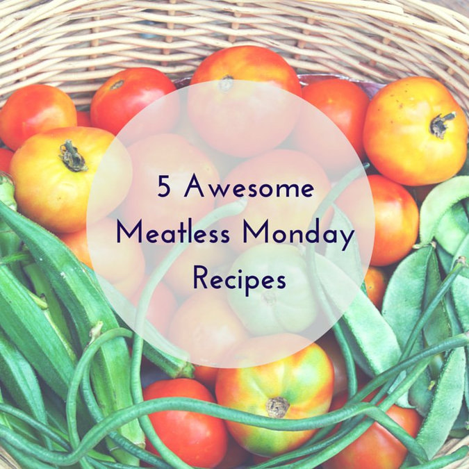 Meatless Monday: 5 Awesome Recipes