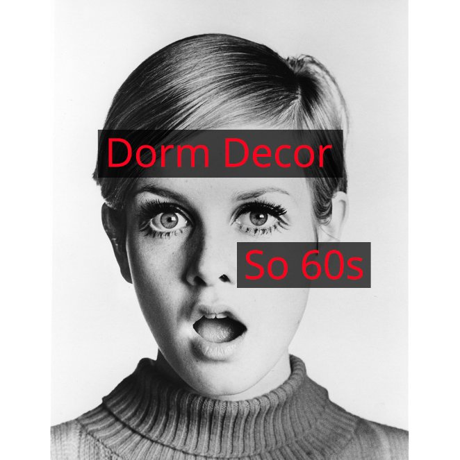 Dorm Decor: So Sixties