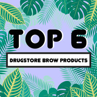 The Top Six Drugstore Brow Products