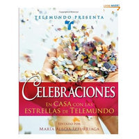 Telemundo Presenta: Celebraciones: En casa con las estrellas de Telemundo (Spanish Edition)