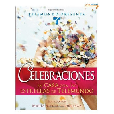 Telemundo Presenta: Celebraciones: En casa con las estrellas de Telemundo (Spanish Edition)