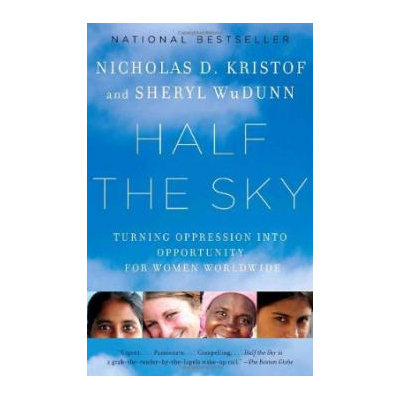 Half the Sky: Turning Oppression into Opportunity for Women Worldwide