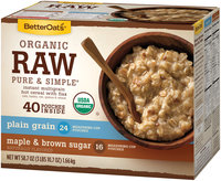 BetterOats® Organic Raw Pure & Simple® Plain Grain and Maple & Brown Sugar Instant Multigrain Hot Cereal 58.7 oz. Box