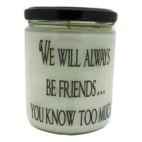 Starhollowcandleco We Will Always be Friends.