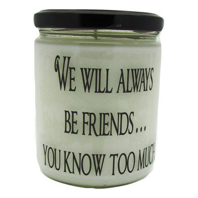 Starhollowcandleco We Will Always be Friends.