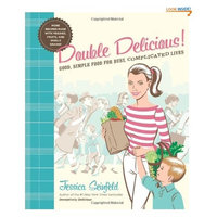 Double Delicious!: Good, Simple Food for Busy, Complicated Lives