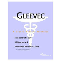 Gleevec - A Medical Dictionary, Bibliography, and Annotated Research Guide to Internet References