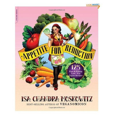 Appetite for Reduction: 125 Fast and Filling Low-Fat Vegan Recipes