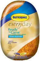 Butterball® Everyday Ready to Carve™ Fully Cooked Turkey Breast Oven Roasted 24 oz.