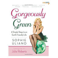 Gorgeously Green : 8 Simple Steps to an Earth-Friendly Life