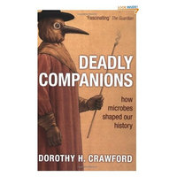 Deadly Companions: How Microbes Shaped Our History