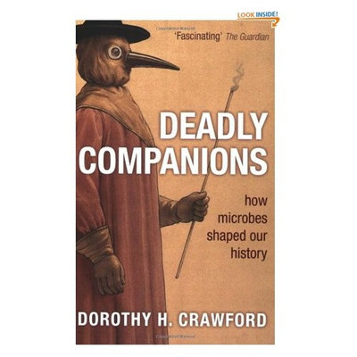 Deadly Companions: How Microbes Shaped Our History