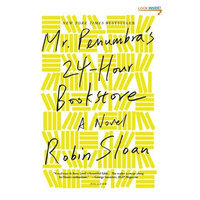 Mr. Penumbra's 24-Hour Bookstore: A Novel