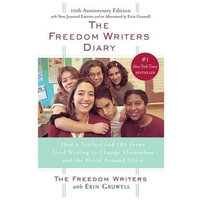 Random House Inc The Freedom Writers Diary How a Teacher and 150 Teens Used Writing to Change Themselves and the World Around Them