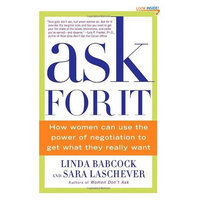 Ask For It: How Women Can Use the Power of Negotiation to Get What They Really Want