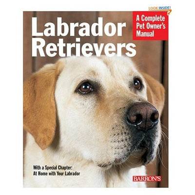 Barron Publishing Labrador Retrievers (Barron's Complete Pet Owner's Manuals)