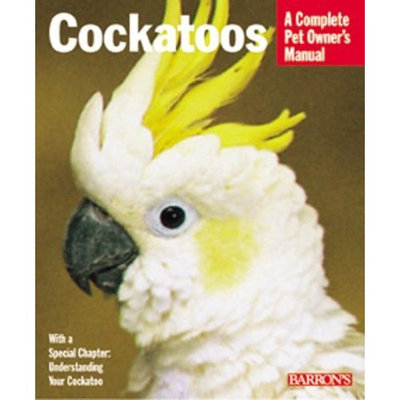 Topdawg Pet Supply Cockatoos (Complete Pet Owner's Manuals)