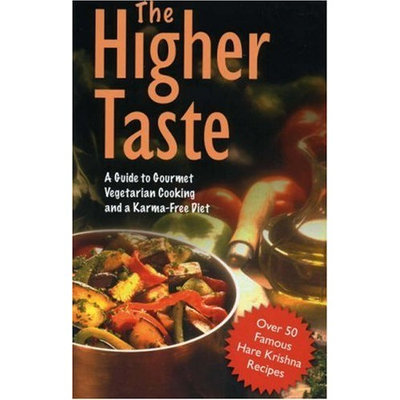 The Higher Taste: A Guide to Gourmet Vegetarian Cooking and a Karma-Free Diet