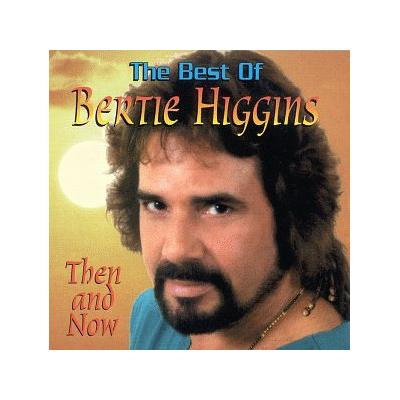 The Best Of Bertie Higgins: Then and Now