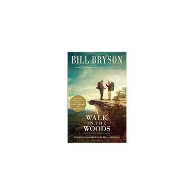 A Walk in the Woods: Rediscovering America on the Appalachian Trail