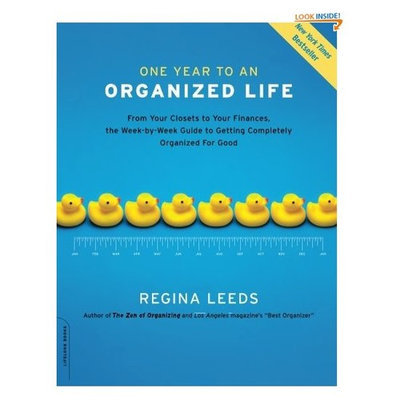 One Year to an Organized Life: From Your Closets to Your Finances, the Week-by-Week Guide to Getting Completely Organized for Good