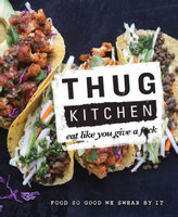Thug Kitchen: Eat Like You Give a F*ck (Hardcover)
