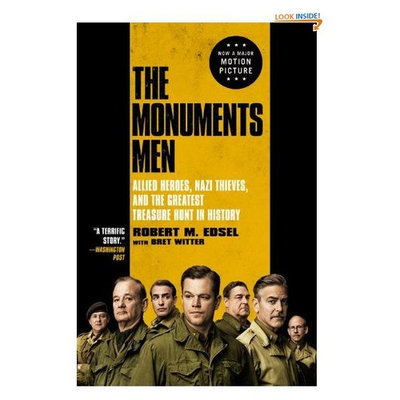 The Monuments Men: Allied Heroes, Nazi Thieves, and the Greatest Treasure Hunt in History