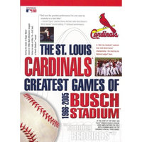 St. Louis Cardinals: Greatest Games of Busch Stadium 1966-2005