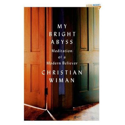 My Bright Abyss: Meditation of a Modern Believer