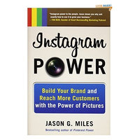 Instagram Power: Build Your Brand and Reach More Customers with the Power of Pictures