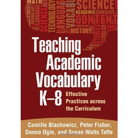 Teaching Academic Vocabulary K-8: Effective Practices across the Curriculum
