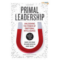 Primal Leadership, With a New Preface by the Authors: Unleashing the Power of Emotional Intelligence