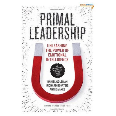 Primal Leadership, With a New Preface by the Authors: Unleashing the Power of Emotional Intelligence