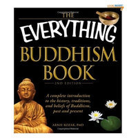 The Everything Buddhism Book: A complete introduction to the history, traditions, and beliefs of Buddhism, past and present