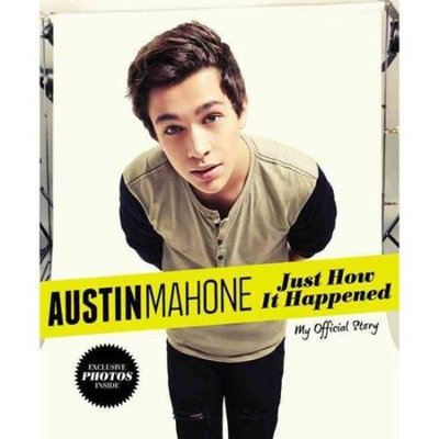 Austin Mahone: Just How It Happened: My Official Story