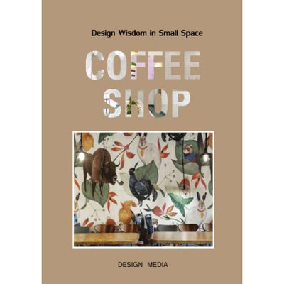 Design Media Publishing, Limited Design Wisdom in Small Space: Coffee Shop