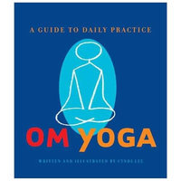 Chronicle Books Llc Om Yoga : A Guide to Daily Practice (Hardcover)