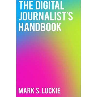 The Digital Journalist's Handbook