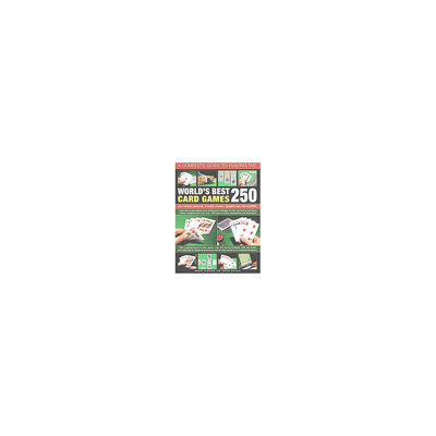 Complete Guide to Playing the World's Best 250 Card Games: Including Bridge, Poker, Family Games and