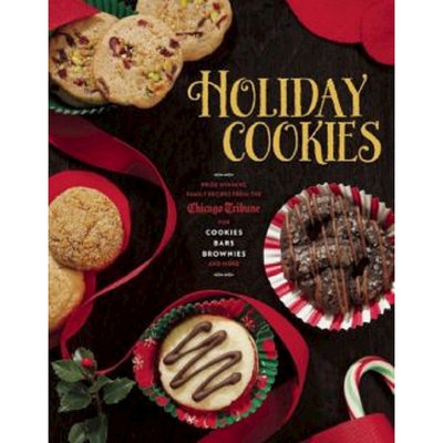 Holiday Cookies: Prize-Winning Family Recipes from the Chicago Tribune for Cookies, Bars, Brownies and