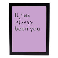 Safiyajamila Always Been You Framed Textual Art Size: 10