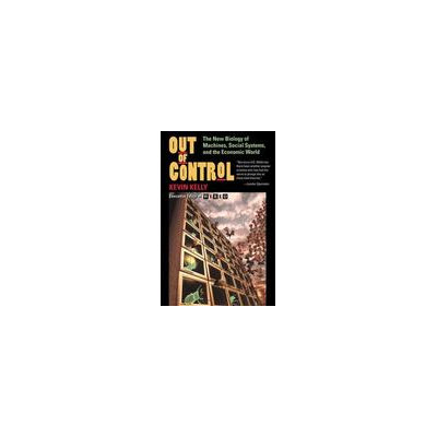 Basic Books Out of Control: The New Biology of Machines, Social Systems, & am