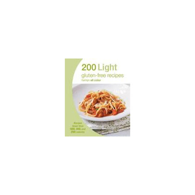 Octopus Books 200 Light Gluten-free Recipes: Recipes Fewer Than 400, 300, And 200 Calories