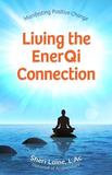 Health Communications Inc. Living the EnerQi Connection: Demystifying Acupuncture