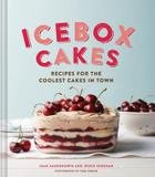 Chronicle Books Ice Box Cakes: Recipes for the Coolest Cakes in Town