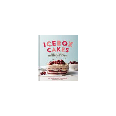 Chronicle Books Ice Box Cakes: Recipes for the Coolest Cakes in Town