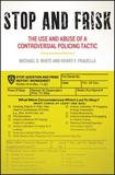 New York University Press Stop and Frisk: The Use and Abuse of a Controversial Policing Tactic