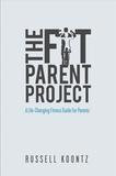 Bookbaby The Fit Parent Project: A Life-Changing Fitness Guide for Parents