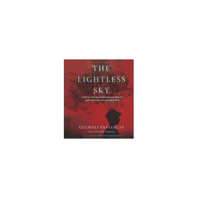 Blackstone Audio The Lightless Sky: A Twelve-year-old Refugee's Harrowing Escape From Afghanistan And His Extraordinary Journey Across