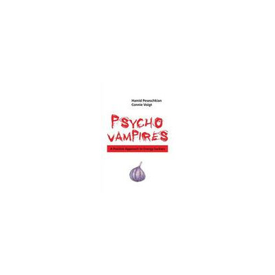 Authorhouse Psychovampires: A Positive Approach to Energy Suckers